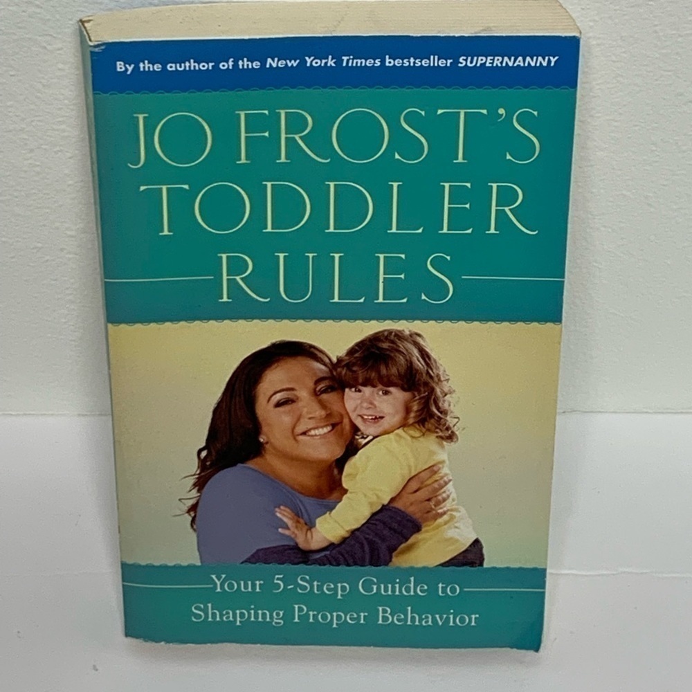 Jo Frost's Toddler Rules: Your 5-Step Guide to Shaping Proper Behavior